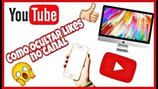 Como ocultar os Likes e deslikes dos seus videos no youtube
