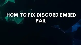 Как исправить ошибку вставки Discord