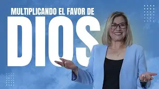 MULTIPLICANDO EL FAVOR DE DIOS/ PASTORA SARITA GARZ&Oacute;N