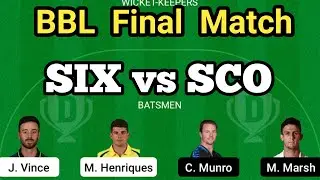 SIX vs SCO Dream11, SIX vs SCO Today Dream11 Team, BBL Final Match SIX vs SCO