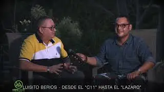 LUISITO BERRIOS - HISTORIA DESDE LA VISITA DE ALBERTO BETANCOURT POR EL FAMOSO C11 HASTA EL LÁZARO 