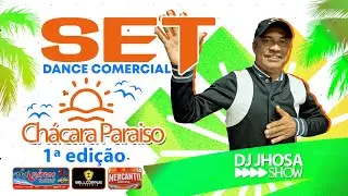 SET DANCE COMERCIAL CHÁCARA PARAISO 1ª EDIÇÃO DJ JHOSA SHOW