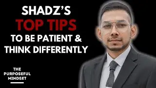 The Purposeful Mindset Podcast - Shadzii: Staying Patient & Thinking Differently
