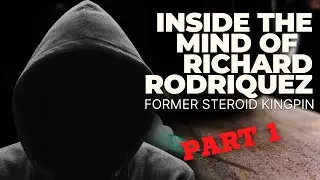 Inside The Mind Of Former Steroid Kingpin Richard Rodriquez