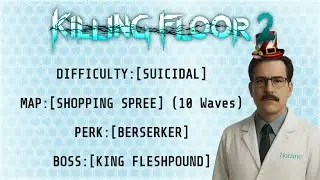 Killing Floor 2 - Suicidal | Shopping Spree | Berserker vs King Fleshpound