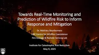 ICLR Friday Forum: Real-time monitoring of wildfire risk to inform response/ mitigation (May 9 2025)