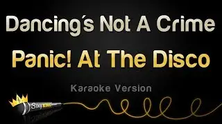 Panic! At The Disco - Dancing's Not A Crime (Karaoke Version)
