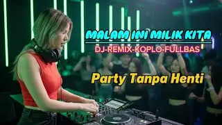 DJ Remix Koplo Full Bass 🔥 Malam Ini Milik Kita | Vela Party