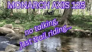 MONARCH AXIS 125 no talking, just trail riding
