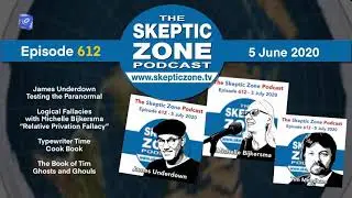 The Skeptic Zone #612 - 5.July.2020