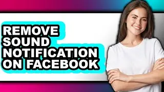 How to Remove Sound Notification on Facebook (only Way)