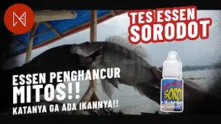 MEMECAH MITOS DENGAN TES ESSEN SORODOT. DIBILANG GA ADA IKANNYA TERNYATA...