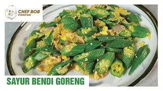 Sayur Bendi Goreng | Chef Bob Cooking (EP15)