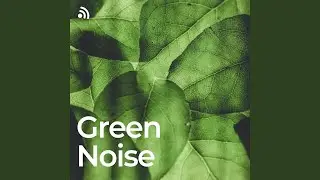 Soothing Green Noise (No Fade, Loopable)
