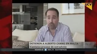 UCV TV Noticias Central (09-12-2016) - Detienen a Alberto Chang en Malta y comienza extradici&oacute;n