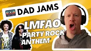 DAD REACTS to LMFAO - PARTY ROCK ANTHEM (official Dad Jams Score)
