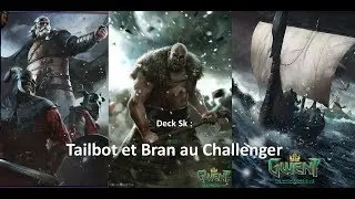 [ Gwent ] Deck Sk : Tailbot et Bran au Challenger
