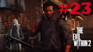 The Evil Within 2 ► # 23 ► ДУРАЧОК С ОГНЕМЁТОМ