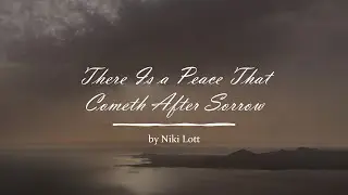 There Is a Peace That Cometh After Sorrow