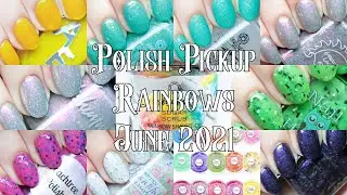 Polish Pickup Rainbows June 2021 Live Swatches