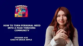 How To Turn Personal Need Into A Paid Thriving Community | Community ROI with Kaelyn Grace Apple