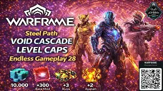 WARFRAME: Steel Path Void Cascade Level Cap Endless Gameplay 28 (2026)