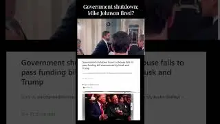 Elon Musk Influence Government Shutdown, Mike Johnson Fired; Democrats Add to Much Pork to Bill.