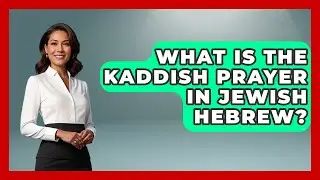 What Is The Kaddish Prayer In Jewish Hebrew? - Raising Jewish Children