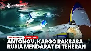 Antonov, Kargo Raksasa Rusia Mendarat di Teheran, Ada Apa?