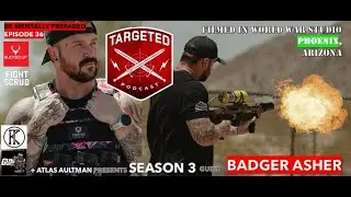Badger Asher * TARGETED Podcast S3 EP36 * Ian BADGER Asher, a roadmap to becoming mentally prepared