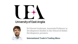 International Trade & Trading Blocs &ndash; A Channel Talent Headliner with UEA