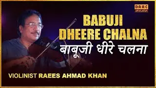 Babuji Dheere Chalna | Tribute To Lata Jee | Raees Ahmad Khan Violinist | DAAC
