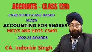 CS#01 Case Based Questions in Accountancy||Class 12 I Case Study I MCQ'S;  Accounting for Shares