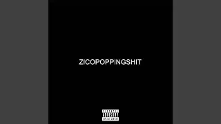 ZICOPOPPINGSHIT