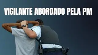 Vigilante abordado pela PM