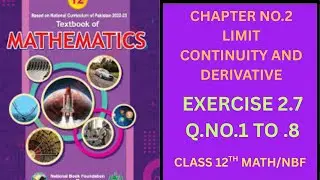 CHAPTER NO.2 LIMIT CONTINUITY AND DERIVATIVE EXERCISE 2.7  QNO.1 TO .8 CLASS  12TH MATH  /NBF/FBISE