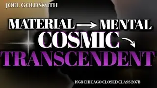 Joel Goldsmith: Material&rarr;Mental&rarr;Cosmic&rarr;TRANSCENDENTAL (4 Consciousness Levels Explained