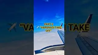 Varanasi Airport Take Off View ✈️ Window Seat Magic | Travel Vlog Part-2 | Awdhesh The Sailor