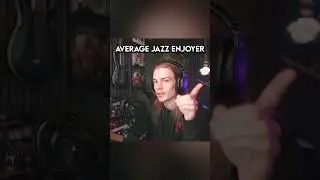 POV average jazz enjoyer  #production #memes