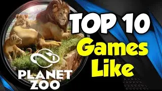 Games like PLANET ZOO | TOP 10 Games To Play