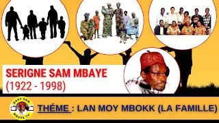 Lan Moy Mbokk (La famille) par SERIGNE SAM MBAYE