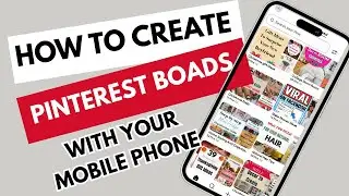 How To Create Pinterest Boards with your Mobile phone ( Beginners guide)