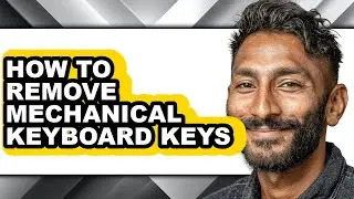 How to Remove Mechanical Keyboard Keys (updated)