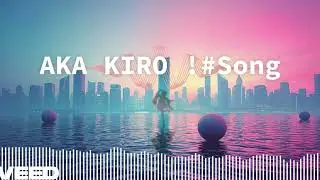 AKA KIRO !#Song (New Cover) V.2