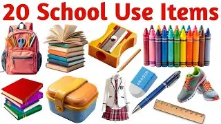 Learn 20 School Item Names for Kids Pictures and Sound