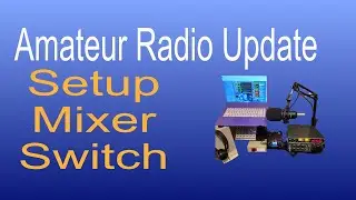 Amateur Radio Update - Setup Mixer Switch
