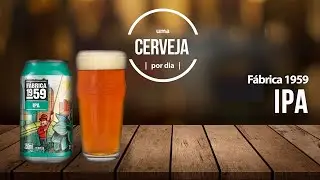 IPA | Fábrica 1959 | Uma Cerveja Por Dia #0075