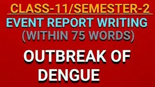 Outbreak Of Dengue |Event Report Writing |Class 11|Semester 2