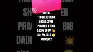 AC/DC - THUNDERSTRUCK - SHORT COVER PRACTICE BY BIG DADDY BOOM 💥 aka MR. KNOW IT ALL 🫠