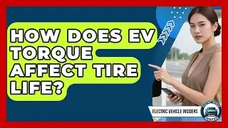 How Does EV Torque Affect Tire Life? - Electric Vehicle Insiders